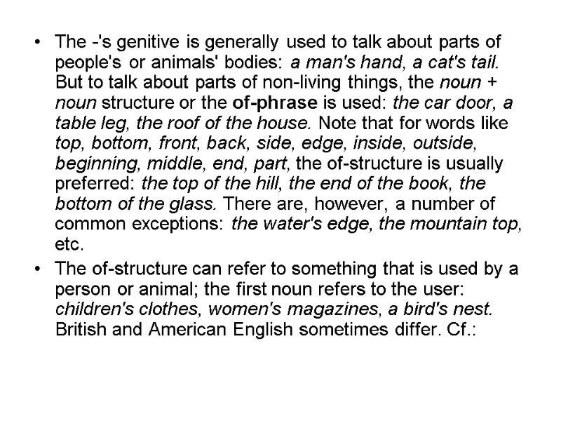 The -'s genitive is generally used to talk about parts of people's or animals'